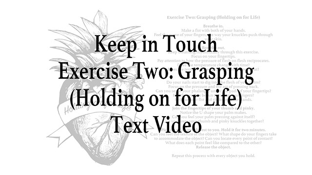 Keep in Touch Exercise Two: Grasping (Holding on for Life) Text Video