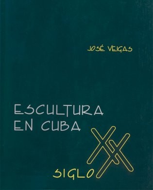 Escultura en Cuba siglo XX
J.Veigas
Ed. Oriente, Santiago de Cuba, Cuba