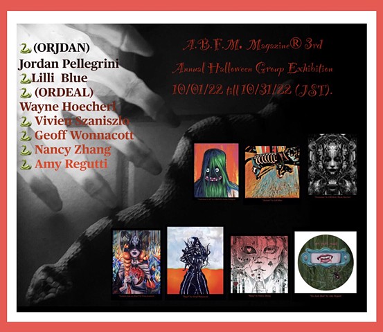 A.B.F.M. Magazine® 3rd Annual Halloween Group Exhibition! 10/01/2022-10/31/2022