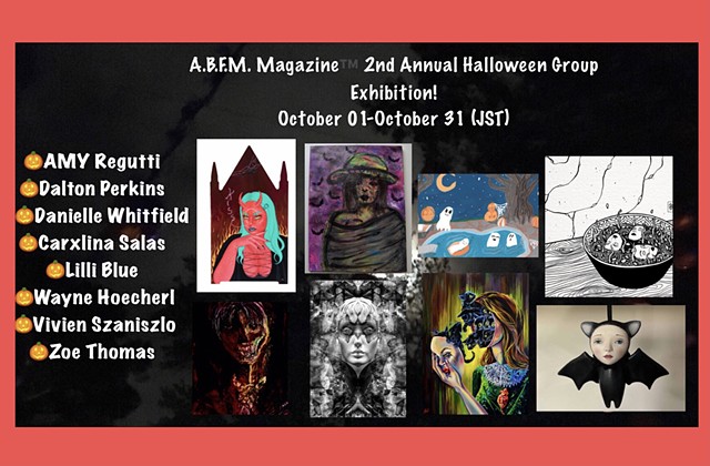 A.B.F.M. Magazine™ 2nd Annual Halloween Group Exhibition! 10/01/2021