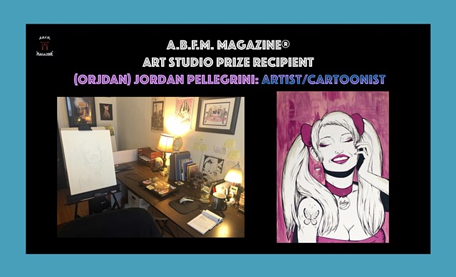 A.B.F.M. Magazine® Art Studio Prize Recipient: (ORJDAN) Jordan Pellegrini