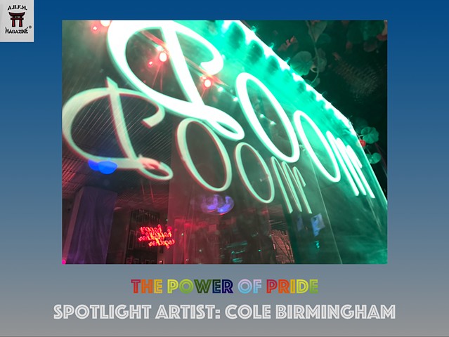 A.B.F.M. Magazine® The Power of Pride Spotlight Artist: Cole Birmingham 