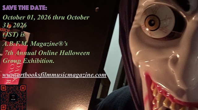 A.B.F.M. Magazine® 7th Annual Online Halloween Group Exhibition Save The Date: October 01, 2026 Thru October 31, 2026 (JST).