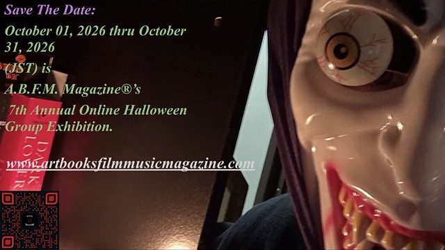 A.B.F.M. Magazine® 7th Annual Online Halloween Group Exhibition Save The Date: October 01, 2026 Thru October 31, 2026 (JST).