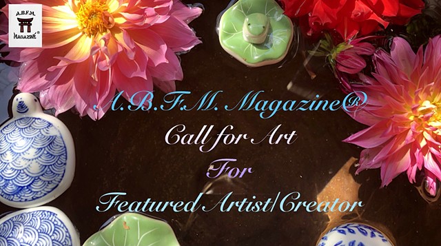 A.B.F.M. Magazine® Call for Art for Featured Artist/Creator