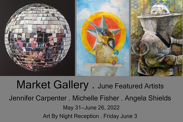 June 2022 Featured Artists: Jennifer Carpenter . Michelle Fisher . Angela Shields