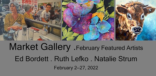 February 2022 Featured Artists: Ed Bordett . Ruth Lefko . Natalie Strum