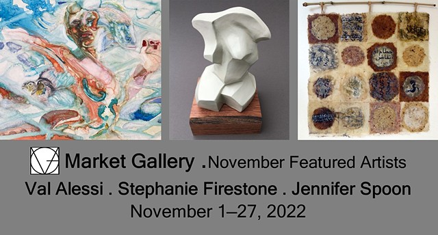 November 2022 Featured Artists: Val Alessi . Stephanie Firestone . Jennifer Spoon