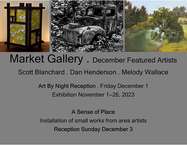 December 2023 Featured Artists: Scott Blanchard . Dan Henderson . Melody Wallace