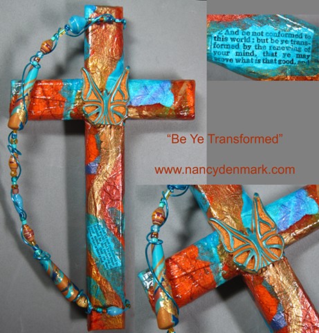 "Be Ye Transformed" Butterfly collage cross by Nancy Denmark