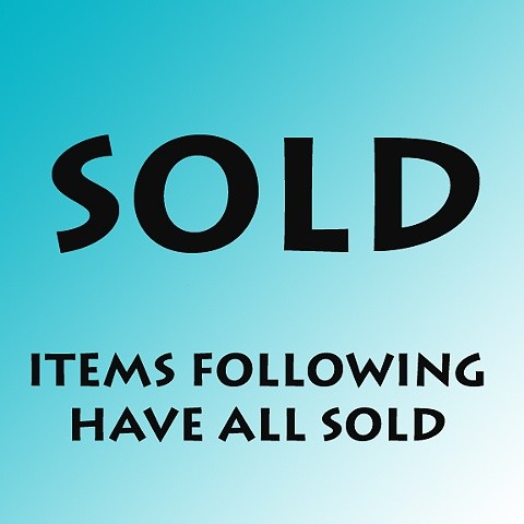 SOLD MARKER 
ALL ITEMS FOLLOWING HAVE SOLD
