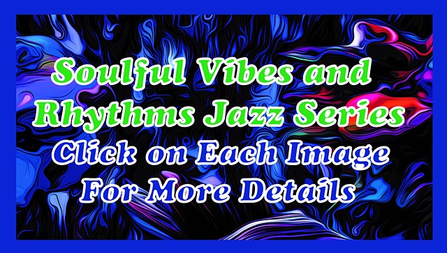  Soulful Vibes and Rhythms Jazz Series 
  Click on Each Image For More Details