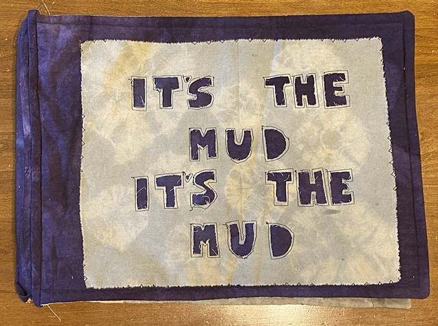 It's the Mud (There's Always Going to be Something)