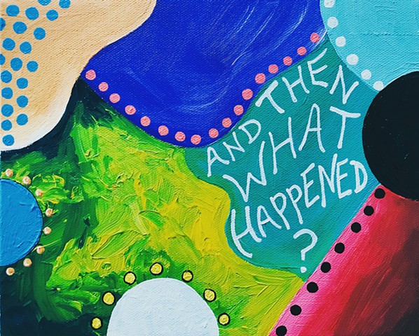 And Then What Happened?