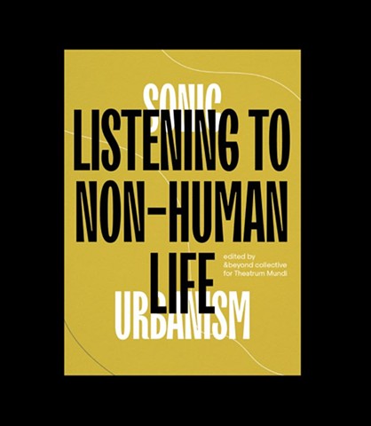 Listening scores published in Sonic Urbanism: Listening to Non-Human Life