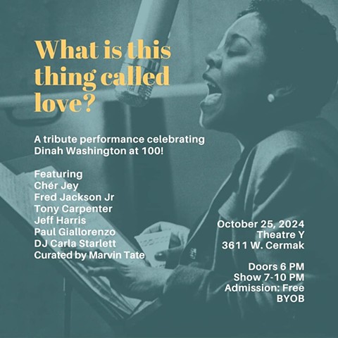 THEATRE Y & HOMEROOM CHICAGO PRESENTS "What Is This Thing Called Love?" A tribute performance celebrating Dinah Washington at 100! Featuring Chér Jey & Fred Jackson, Jr 