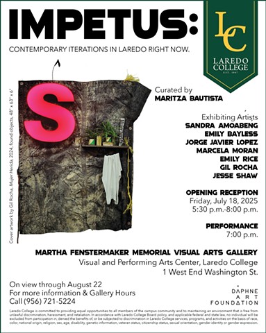 New curatorial project. IMPETUS: Contemporary Iterations in Laredo Right Now