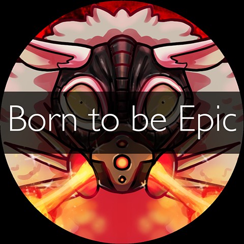 Born To Be Epic (video)