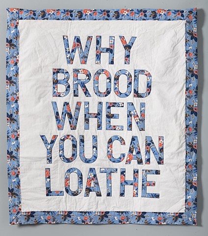 Why Brood When You Can Loathe