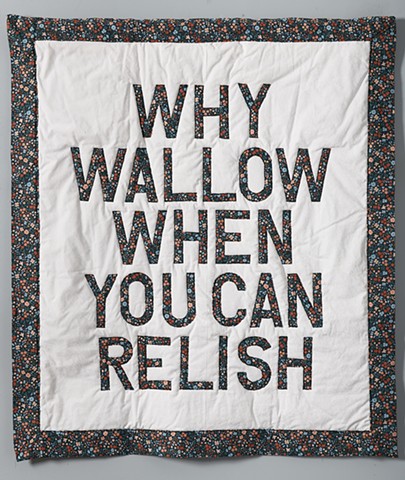 Why Wallow When You Can Relish
