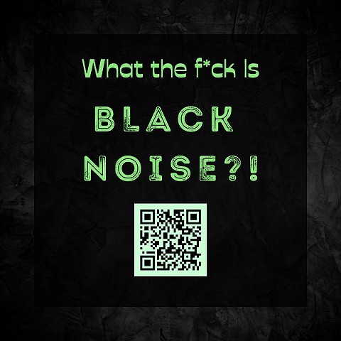 What The F*ck Is Black Noise?!