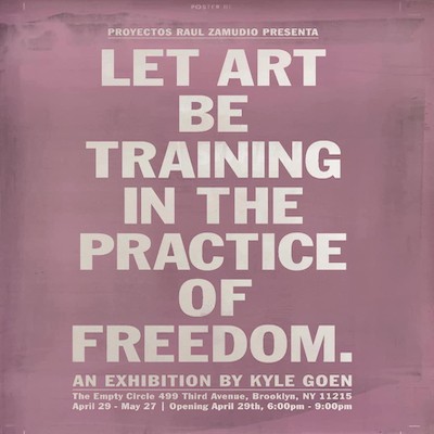 Kyle Goen: Let Art Be Training In The Practice Of Freedom 