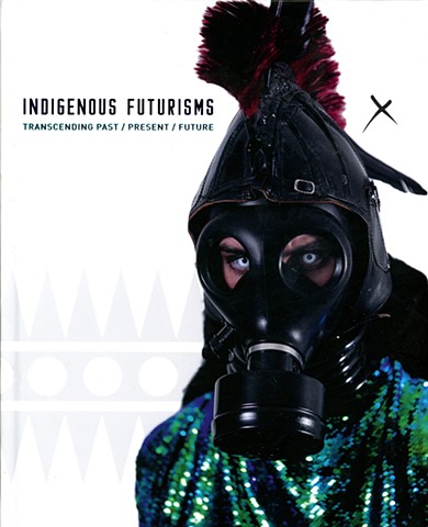 Indigenous Futurisms - Transcending Past/Present/Future Exhibition Catalog 2020