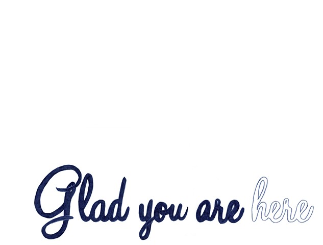 Glad You Are Here