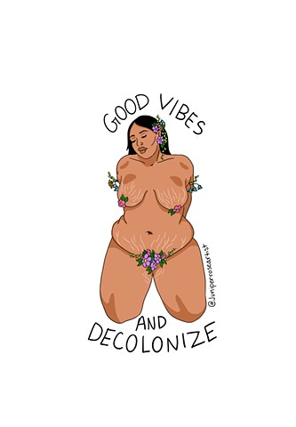 Good Vibes and Decolonize