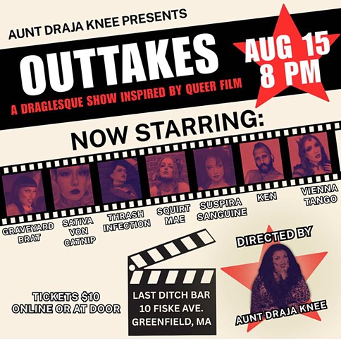 Outtakes: A Draglesque Show Inspired by Queer Film, hosted by Aunt Draja Knee @ Last Ditch Bar, Greenfield, MA