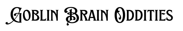 Goblin Brain Oddities