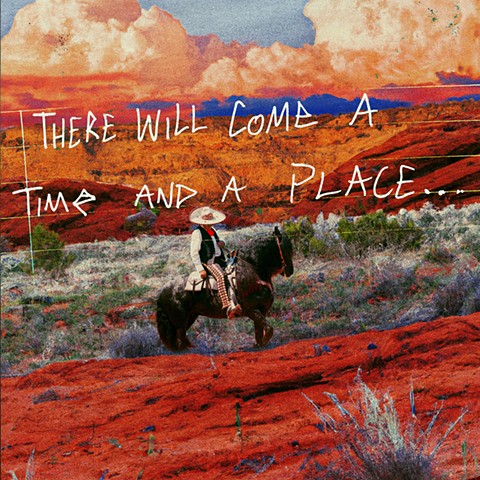 There Will Come A Time And A Place..