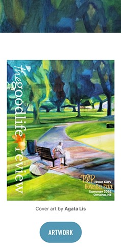 Honored to be featured in The Good Life Review, Issue XXIV, Summer 2026, Omaha, NE 