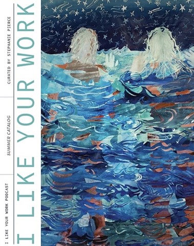 I LIKE YOUR WORK PODCAST: Summer Catalog Curated by Stephanie Pierce