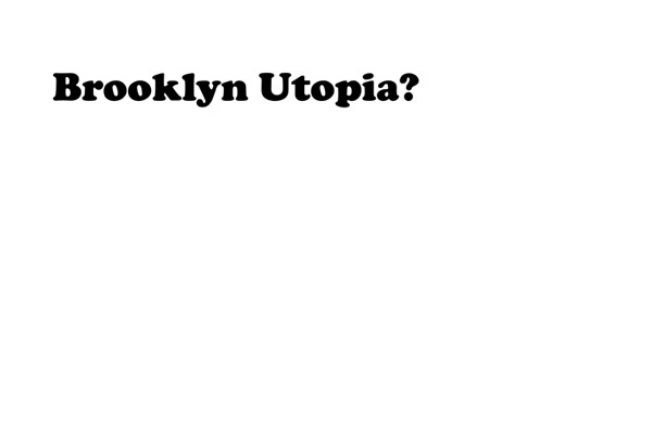 Brooklyn Utopia? 