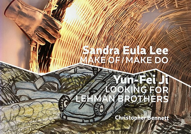Sandra Eula Lee: Make of / Make do and Yun-fei Ji: Looking for Lehman Brothers