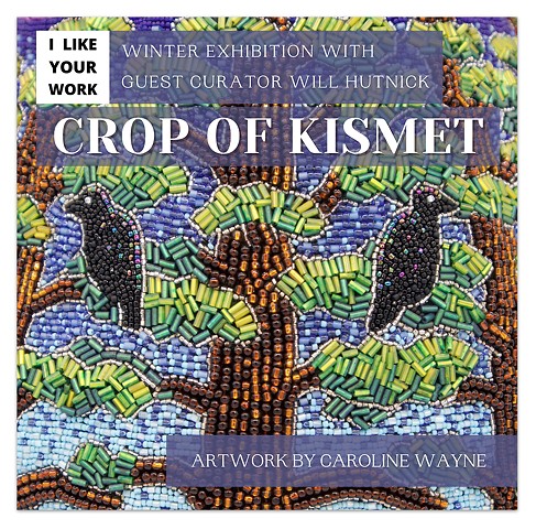 Crop of Kismet, Online Exhibition with "I Like Your Work Podcast"