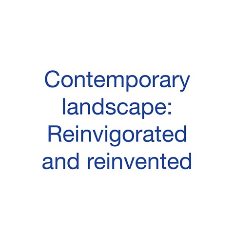 Contemporary landscape: Reinvigorated and reinvented