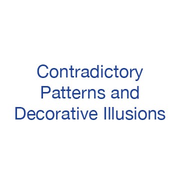 Contradictory Patterns and Decorative Illusions