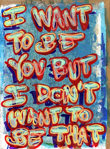I Want To Be You But I Don’t Want To Be That