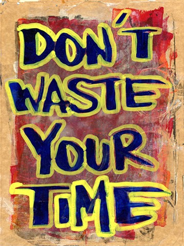 Don’t Waste Your Time