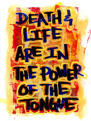 Death and Life are in the Power of the Tongue