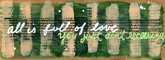 All is Full of Love, You Just Ain’t Receiving