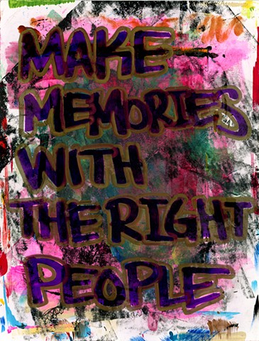Make Memories With The Right People