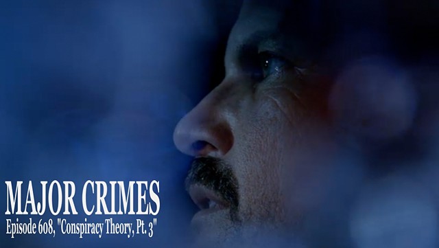 MAJOR CRIMES - Episode 608, "Conspiracy Theory, Pt. 3"
