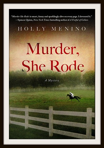 Murder, She Rode by Holly Menino, Publisher- Minotaur Books 