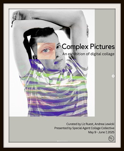 May 2025- Complex Pictures at Slip Gallery, Seattle for Collage-o-Rama